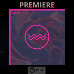 PREMIERE: T.N.C. - Detain (Original Mix) [TRAFUL]