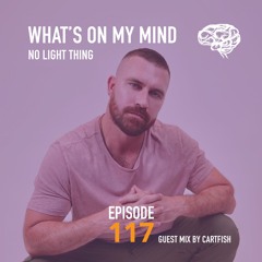 What's On My Mind 117: Fork | Guest Mix by CARTFISH