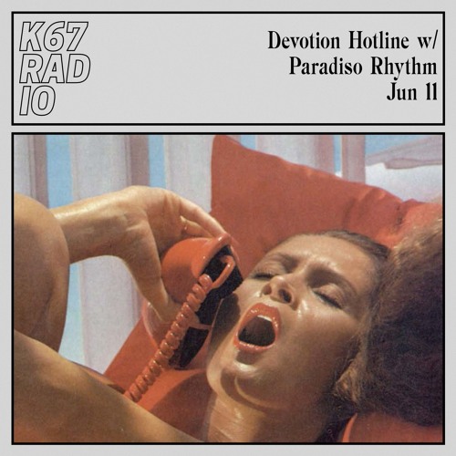 Devotion Hotline w/ Paradiso Rhythm @ K67 Radio 11.6.2024