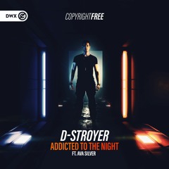 D-Stroyer ft. Ava Silver - Addicted To The Night (DWX Copyright Free)