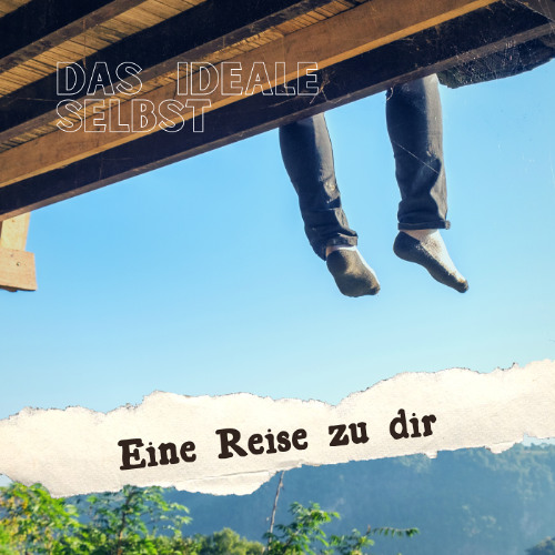Das ideale Selbst - Eine Reise zu dir