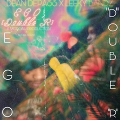 EGO/ Double R (feat. Leeky Bandz & Dean Depass)