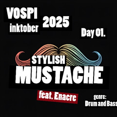 Vospi - Stylish Mustache (feat. Enacre) (inktober2025, day 01)