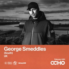 George Smeddles - Exclusive Set for OCHO by Gray Area [2/24]