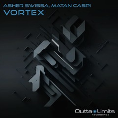 Asher Swissa, Matan Caspi - Vortex [Outta Limits Recordings]