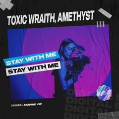 Toxic Wraith, Amethyst - Stay With Me [OUT NOW]