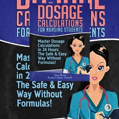 Download⚡PDF❤ Dosage Calculations for Nursing Students: Master Dosage Calculations The Safe & Easy W