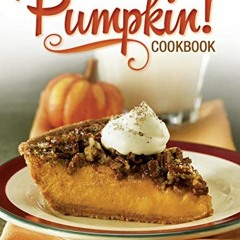 Access PDF EBOOK EPUB KINDLE Pumpkin Cookbook: Pancakes, Pies, Pasta Fall Favorite Se
