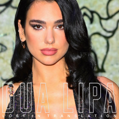 Dua Lipa - Lost In Translation