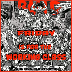 Friday Is For The Working Class Ep 83