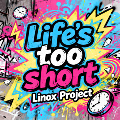 Life‘s too short