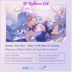 HSR - Sway To My Beat In Cosmos (Hamuza X Miyuri Remix & Zojie Raine Cover) [NL Nightcore Edit]