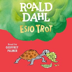 [Access] EPUB 📂 Esio Trot by  Roald Dahl,Geoffrey Palmer,Listening Library [PDF EBOO