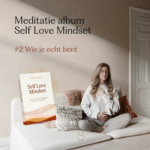 Self Love Mindset meditatie #2: Wie je echt bent.