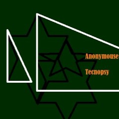 Anonymouse - Tecnopsy