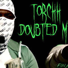 TORCHH DOUBTED ME - FINATIC