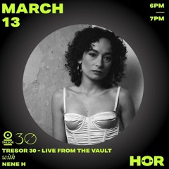 Hör X Tresor 30 - Live From The Vault - March 13