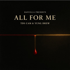 Tds Cam & Yung Drew - "All For Me"