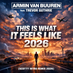 Armin van Buuren feat. Trevor Guthrie - This Is What It Feels Like (Scotty Intro Remix 2026)