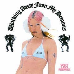 Walking Away from My Demons (Wet Leg Remix)