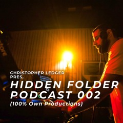 Christopher Ledger pres. Hidden Folder Podcast 002 - Own Productions Only