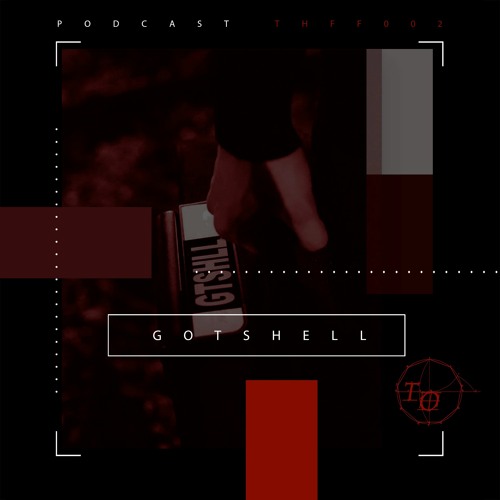Gotshell @Podcast THFF002
