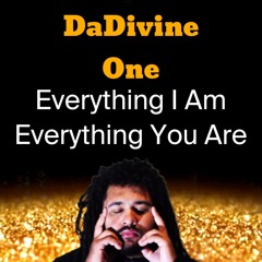 DaDivine One - Everything I Am, Everything You Are