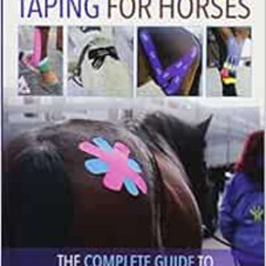 Get EPUB 📒 Kinesiology Taping for Horses: The Complete Guide to Taping for Equine He