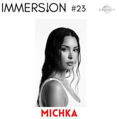 IMMERSION presents: MICHKA