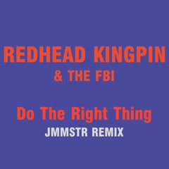 Redhead Kingpin & The FBI - Do The Right Thing [Jam Master 2023 Remix] *Download on Bandcamp*