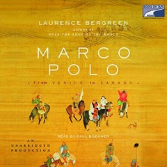 [GET] EBOOK 🧡 Marco Polo: From Venice to Xanadu by  Laurence Bergreen,Paul Boehmer,R