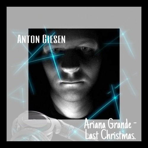 Stream Remix-Ariana-Grande-Last-Christmas.mp3 by Anton Giesen | Listen  online for free on SoundCloud
