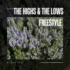 The Highs & The Lows Freestyle - AizhyyKO