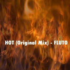 FLUTO - HOT (Original Mix)