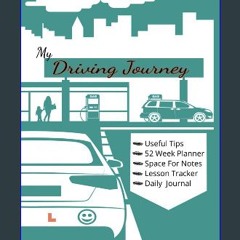 Read eBook [PDF] 📚 My Driving Journey: Journal For Learner Drivers. Includes Trackers, Tips and Mo