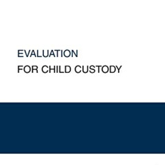 [READ] EBOOK 📥 Evaluation for Child Custody (Best Practices in Forensic Mental Healt