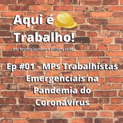 Episódio 01 - MPs Trabalhistas Emergenciais na Pandemia do Coronavirus