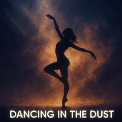 Dancing in the Dust