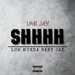 LMB Jay - Shhh
