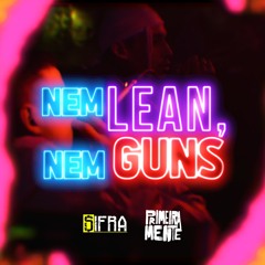 Nem Lean, Nem Guns