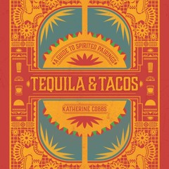 PDF/READ❤  Tequila & Tacos: A Guide to Spirited Pairings