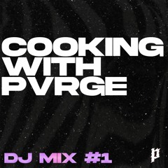 Cooking with Pvrge 2024 DJ MIX#1