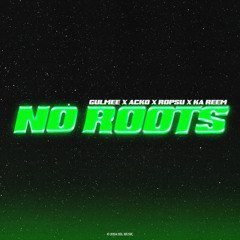 No Roots (feat. Ka Reem)
