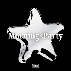 Morning<Party