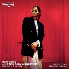 Daytimers w/ Priya Ragu & Goldtooth | 2nd August 2021