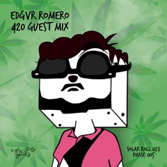 Solar Roll 027 (Edgvr Romero's 420 Guest Mix)