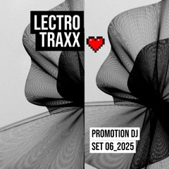 Lectro Traxx  Promo Dj Set 06_2025.mp3