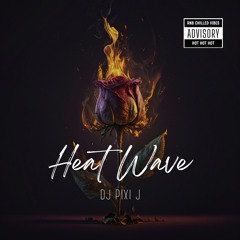 Heat Wave - dj pixi j
