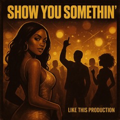 Show You Somethin’