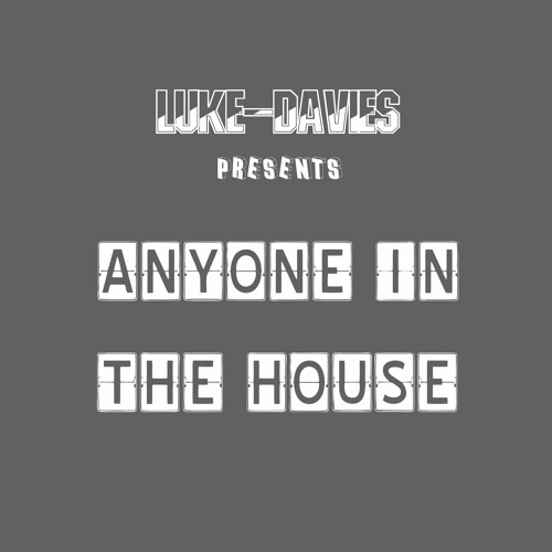 Anyone In The House - LUKE-DAVIES Mix